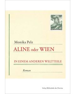Monika Pelz • Aline oder Wien in einem anderen Weltteile
