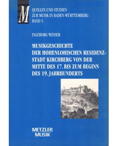 Ingeborg Wesser • Musikgeschichte der Hohenlohischen Residenzstadt Kirchberg