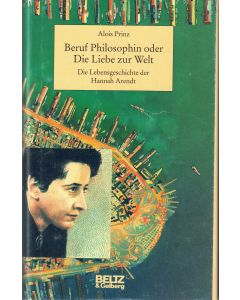Alois Prinz • Beruf Philosophin oder Die Liebe zur Welt
