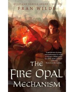 Fran Wilde • Fire Opal Mechanism