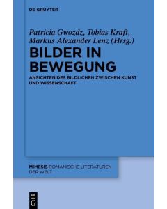 Bilder in Bewegung • Ansichten des Bildlichen zwischen Kunst und Wissenschaft