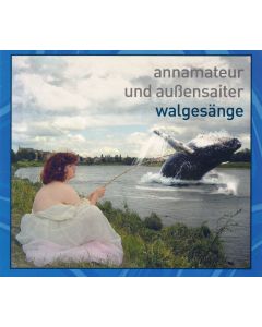 Annamateur und Außensaiter • Walgesänge CD
