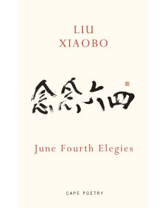 Liu Xiaobo • June Fourth Elegies