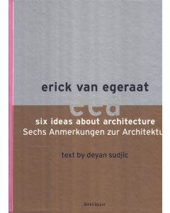 Erick van Egeraat • Six Ideas about Architecture