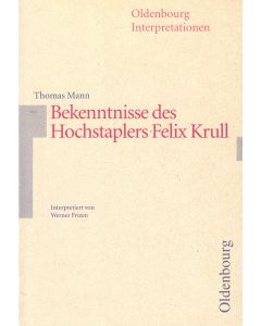 Oldenbourg Interpretationen • Bekenntnisse des Hochstaplers Felix Krull