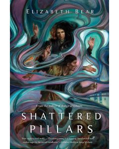 Elizabeth Bear • Shattered Pillars
