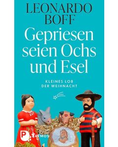 Leonardo Boff • Gepriesen seien Ochs und Esel