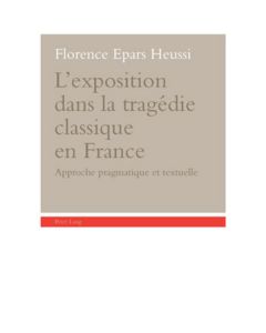 Florence Epars Heussi • L'exposition dans la tragédie classique en France