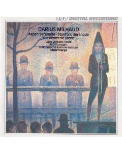 Milhaud (1892-1974) • Aspen Serenade ∙ Stanford Serenade ∙ Les Rêves de Jacob CD