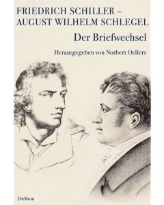 Friedrich Schiller - August Wilhelm Schlegel • Der Briefwechsel