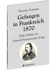 Theodor Fontane • Gefangen in Frankreich 1870