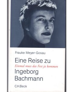 Frauke Meyer-Gosau • Eine Reise zu Ingeborg Bachmann