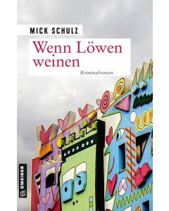 Mick Schulz • Wenn Löwen weinen