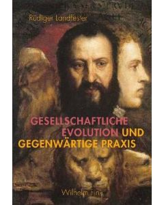 Rüdiger Landfester • Gesellschaftliche Evolution und gegenwärtige Praxis