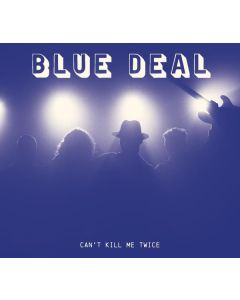Blue Deal - Can't Kill Me Twice CD