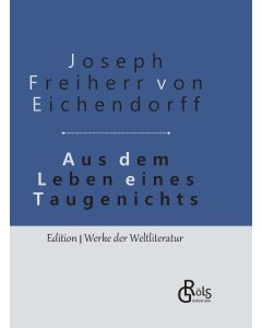 Joseph Freiherr von Eichendorff • Aus dem Leben eines Taugenichts