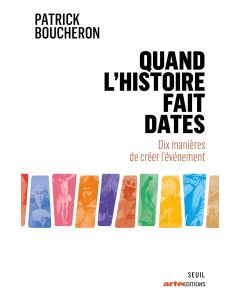 Patrick Boucheron • Quand l'histoire fait dates