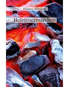 Hilaire Mbakob • Holzfeuermädchen