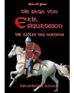 Rainer W. Grimm • Die Saga von Erik Sigurdsson: Die Wölfe des Nordens