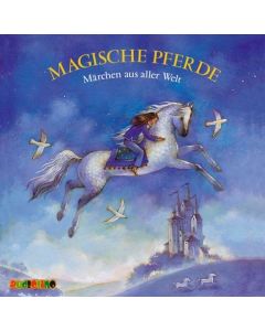 Magische Pferde • Märchen aus aller Welt CD
