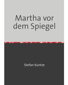 Stefan Kuntze • Martha vor dem Spiegel