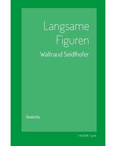 Waltraud Seidlhofer • Langsame Figuren