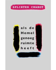 Splinter Chabot • Als de Hemel genoeg ruimte heeft