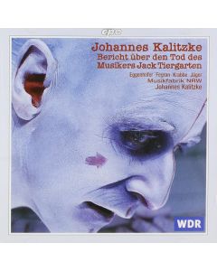 Johannes Kalitzke • Bericht über den Tod des Musikers Jack Tiergarten CD