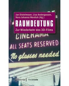 Raumdeutung • Zur Wiederkehr des 3D-Films