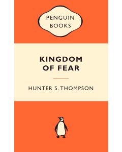 Hunter S. Thompson • Kingdom of Fear