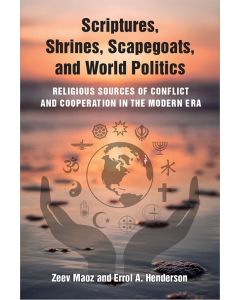 Zeev Maoz | Errol A. Henderson: Scriptures, Shrines, Scapegoats & World Politics