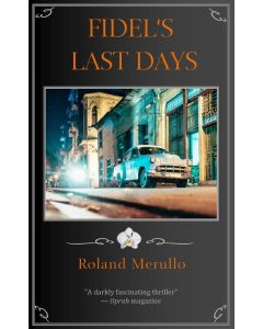 Roland Merullo • Fidel's Last Days