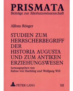 Alfons Rösger • Studien zum Herrscherbegriff der Historia Augusta...