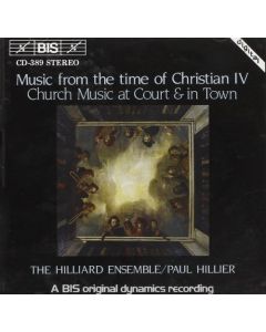 The Hilliard Ensemble / Paul Hillier • Music from the Time of Christian IV CD