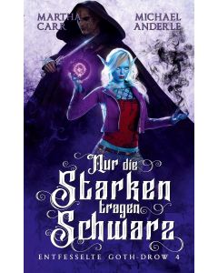 Martha Carr | Michael Anderle • Nur die Starken tragen Schwarz