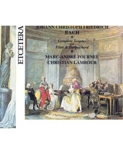 Johann Christoph Friedrich Bach • Complete Sonatas for Flute & Harpsichord 2 CDs