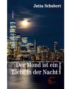 Jutta Schubert • Der Mond ist ein Licht in der Nacht