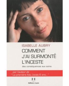 Isabelle Aubry • Comment j'ai surmonté l'inceste