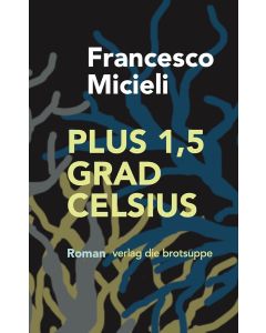 Francesco Micieli • Plus 1,5 Grad Celsius