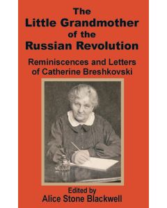 The Little Grandmother of the Russian Revolution •  Catherine Breshkovsky