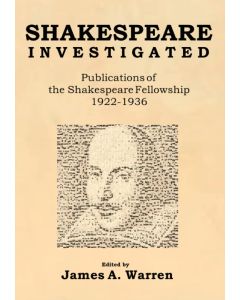 Shakespeare Investigated • Publications of the Shakespeare Fellowship 1922-1936