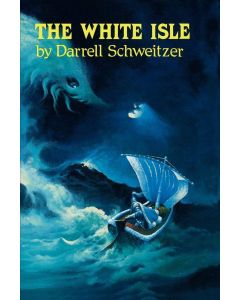 Darrell Schweitzer • The White Isle