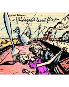 Andreas Schaerers Hildegard lernt fliegen CD
