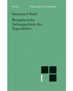 Immanuel Kant • Metaphysische Anfangsggründe der Tugendlehre