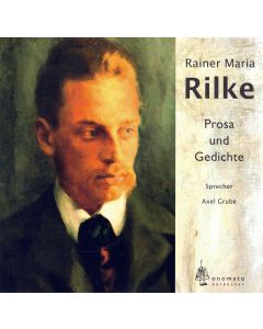 Rainer Maria Rilke • Prosa und Gedichte CD