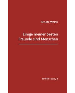 Renate Welsh • Einige meiner besten Freunde sind Menschen