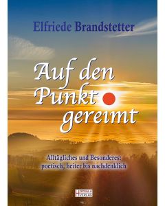Elfriede Brandstetter • Auf den Punkt gereimt