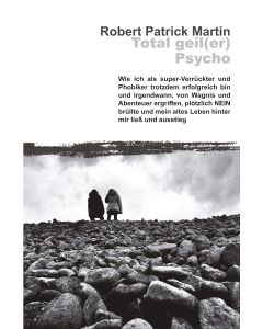 Robert Patrick Martin • Total geil(er) Psycho!