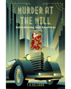 T.A. Belshaw • Murder at the Mill