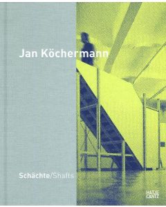 Jan Köchermann • Schächte / Shafts